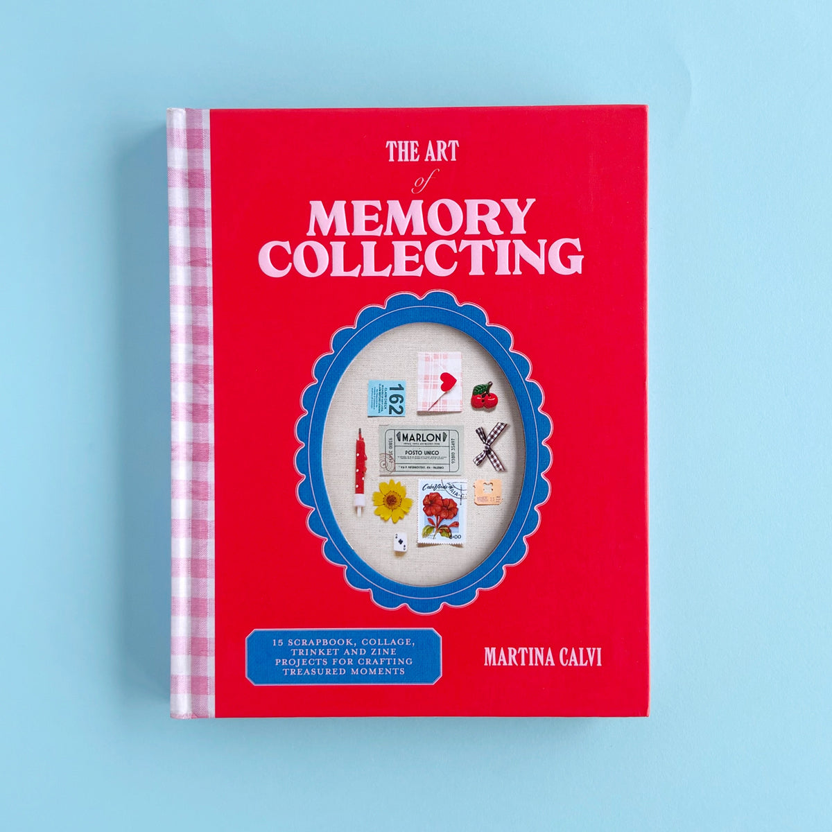 Libro The Art of Memory Collecting de Martina Calvi: 15 proyectos de scrapbook, collage, recuerdos y zines para crear momentos que atesorar