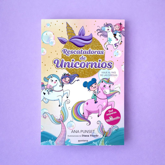 Rescatadoras de Unicornios 1. Viaje al país de las sirenas - Libro de narrativa infantil